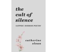 The Cult Of Silence: A Sapphic Horror Poetry Collection