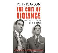 The Cult Of Violence: The Untold Story of the Krays