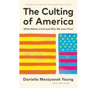 The Culting of America: What Makes a Cult and Why We Love Them