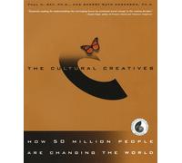 The Cultural Creatives: How 50 Million People Are Changing the World - Ray...