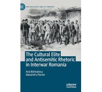 The Cultural Elite and Antisemitic Rhetoric in Interwar Romania