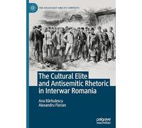 The Cultural Elite and Antisemitic Rhetoric in Interwar Romania