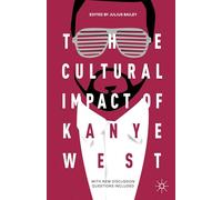 The Cultural Impact of Kanye West by Julius Bailey