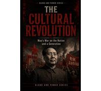 The Cultural Revolution: Mao’s War on the Nation and a Generation: 4