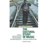 The Cultural Study of Music: A Critical Introduction