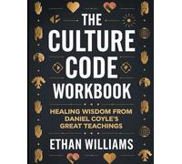 The Culture Code Workbook: Healing Wisdom from Daniel Coyle's Great Teachings