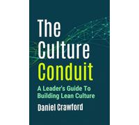 The Culture Conduit: A Leader's Guide to Building Lean Culture