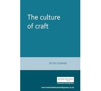 Peter Dormer The Culture of Craft (Tascabile)