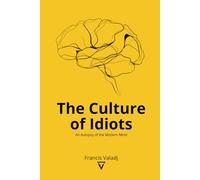 The Culture of Idiots: An Autopsy of the Modern Mind