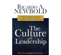 The Culture of Leadership: Shaping Teams, Nations, and Movements with Vision, Values, and Voice