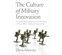 The Culture of Military Innovation: The Impact of Cultural Factors on the