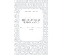 The Culture of Performance: The Impossibility of Living Without Acting