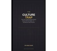The Culture Trap: How Poor Organisational Cultures Silence Who You Really Are - and What It Costs Everyone