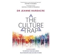 The Culture Trap: Practical ways to improve your influence, relationships and culture - for leaders and teams