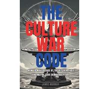 The Culture War Code: How to make peace at the kitchen table and maybe save democracy too!
