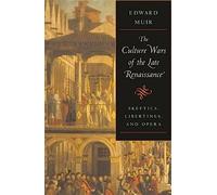 The Culture Wars of the Late Renaissance: Skeptics, Libertines, and Opera