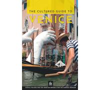 The Cultured Guide to Venice: Canals, Palaces and the Venetian Republic for the Curious Traveler