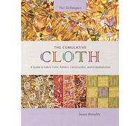 The Cumulative Cloth: A Guide to Fabric Color, Pattern, Construction, and Embellishment