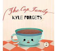 The Cup Family: Kyle Forgets