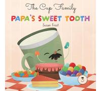 The Cup Family: Papa’s Sweet Tooth