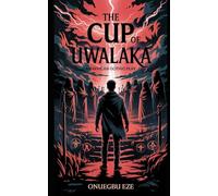 The Cup of Uwalaka: An African Gothic Play