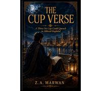 The Cup Verse: A Thirst No Cup Could Quench In Abbasid Baghdad