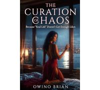 The curation of chaos: Because "Real Life" Doesn't Get Enough Likes.