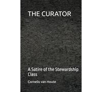 THE CURATOR: A Satire of the Stewardship Class