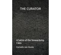 THE CURATOR: A Satire of the Stewardship Class