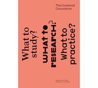 The Curatorial Conundrum: What to Study? What to Research? What to Practice?