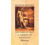 The Cure at Troy: A Version of Sophocles' Philoctetes by Seamus Heaney (4-Dec-1991) Paperback
