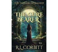 THE CURE BEARER: THE TIMELESS TETRALOGY