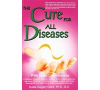 The Cure for All Diseases: With Many Case Histories