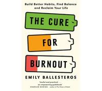 Emily Ballesteros The Cure For Burnout (Tascabile)