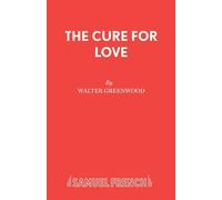 The Cure for Love: Play - Greenwood Walter