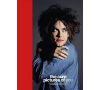The Cure - Pictures of You: Foreword by Robert Smith by Tom Sheehan