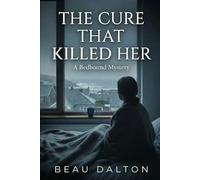 The Cure That Killed Her: A Bedbound Mystery