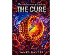 The Cure: The cure that threatened medicine