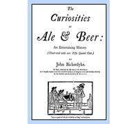 The Curiosities of Ale & Beer: An Entertaining History