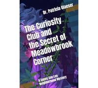 The Curiosity Club and the Secret of Meadowbrook Corner: A Sunny San Leo Neighborhood Mystery