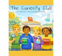 The Curiosity Club: Four Kids Who Turned Learning into Earning