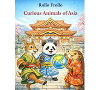 The Curious Animals of Asia: The Curious Animals of Asia
