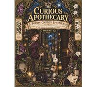 The Curious Apothecary: Poison Garden Ephemera for Junk Journals, Scrapbooking & Collage with Gothic Botanical Labels, Fussy-Cut Clipart and Papers