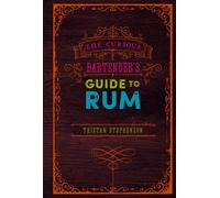 The Curious Bartender's Guide to Rum-Stephenson, Tristan-Copertina rigida