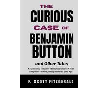 The Curious Case of Benjamin Button: and Other Tales