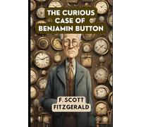 The Curious Case of Benjamin Button: and Other Tales