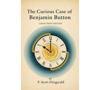 The Curious Case of Benjamin Button: (Large Print Edition)