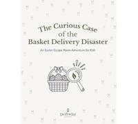 The Curious Case of the Basket Delivery Disaster: An Easter Escape Room Adventure for Kids with Riddles, Clues, and Hands-On Challenges