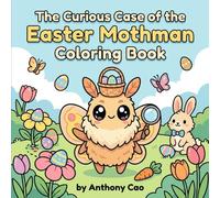 The Curious Case of the Easter Mothman Coloring Book: A Fun and Mysterious Coloring Adventure for Easter and Springtime