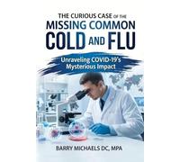 The Curious Case of the Missing Common Cold and Flu: Unraveling COVID-19's Mysterious Impact